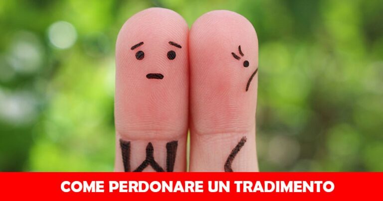 Come Perdonare Un Tradimento I 5 Consigli sacri Degli Psicologi 